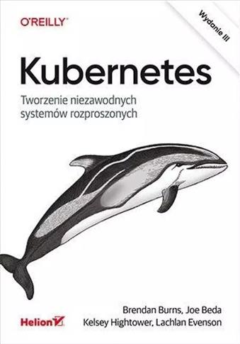 Kubernetes. Tworzenie niezawodnych systemów..