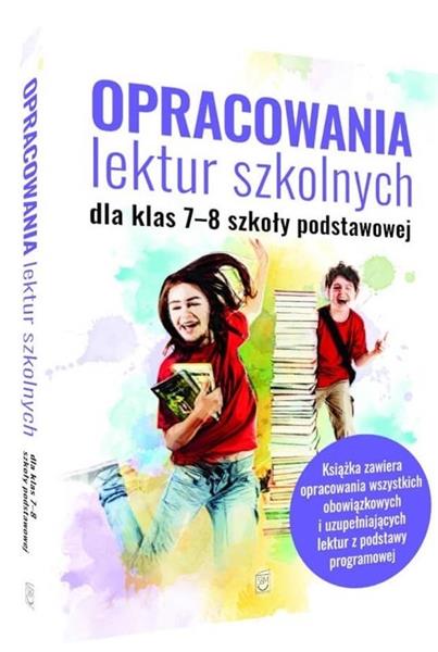 OPRACOWANIA LEKTUR SZKOLNYCH DLA KLAS 7-8 SZKOŁY