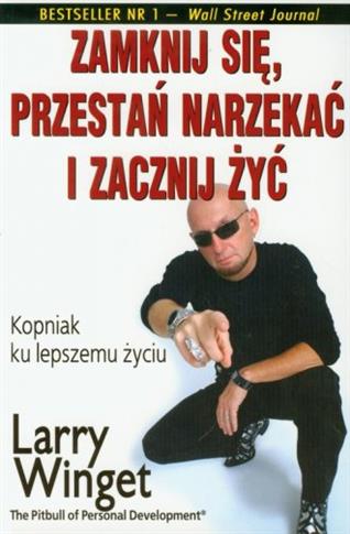 Zamknij się, przestań narzekać i zacznij żyć