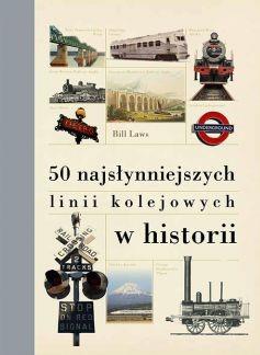 50 NAJSŁYNNIEJSZYCH LINII KOLEJOWYCH W HISTORII