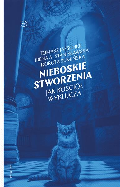 NIEBOSKIE STWORZENIA. JAK KOŚCIÓŁ WYKLUCZA