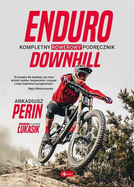 ENDURO I DOWNHILL. KOMPLETNY ROWEROWY PODRĘCZNIK