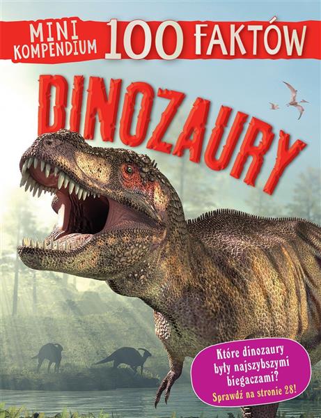 MINI KOMPENDIUM. 100 FAKTÓW. DINOZAURY