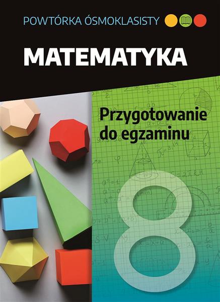 POWTÓRKA ÓSMOKLASISTY. MATEMATYKA. PRZYGOTOWANIE..