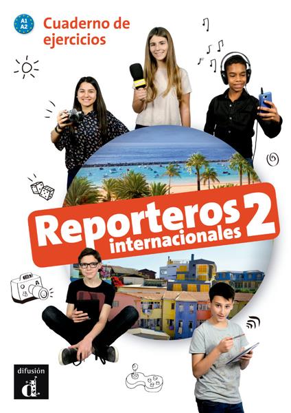 REPORTEROS INTERNACIONALES 2. CUADERNO DE EJERCICI
