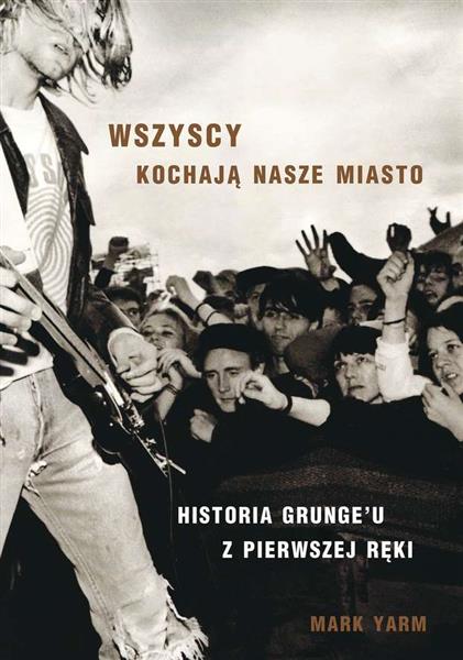 WSZYSCY KOCHAJĄ NASZE MIASTO. HISTORIA GRUNGE U?