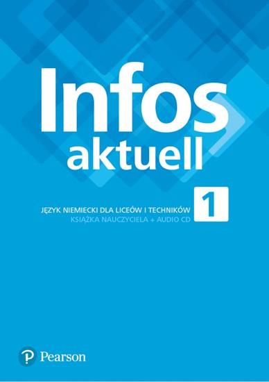 INFOS AKTUELL 1. JĘZYK NIEMIECKI DLA LICEÓW I TECH