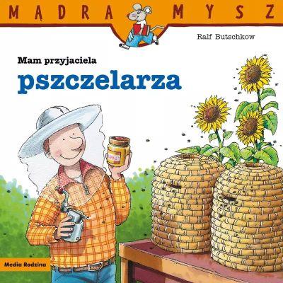 MĄDRA MYSZ. MAM PRZYJACIELA PSZCZELARZA S.NOWY