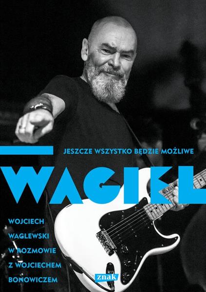 WAGIEL. JESZCZE WSZYSTKO BĘDZIE MOŻLIWE