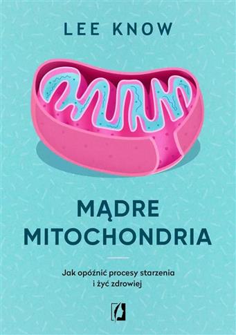 Mądre mitochondria. Jak opóźnić procesy starzenia