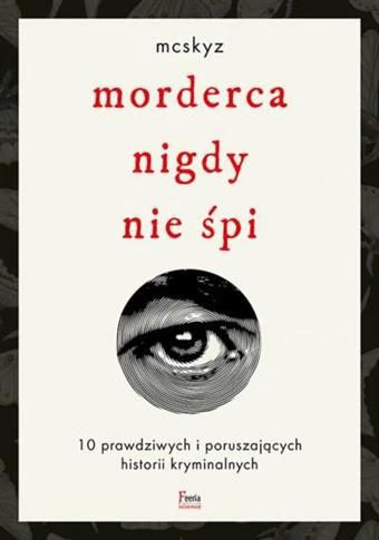 Morderca nigdy nie śpi. 10 prawdziwych i poruszają