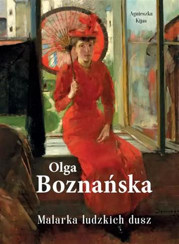 OLGA BOZNAŃSKA. MALARKA LUDZKICH DUSZ