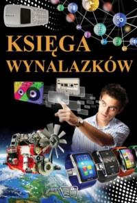 KSIĘGA WYNALAZKÓW 101 NIEZWYKŁYCH WYNALAZKÓW