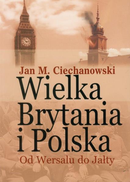 WIELKA BRYTANIA I POLSKA OD WERSALU DO JAŁTY WYBÓR