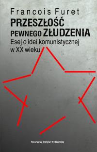 PRZESZŁOŚĆ PEWNEGO ZŁUDZENIA ESEJ O IDEI..