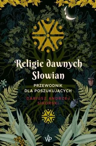 Religie dawnych Słowian. Przewodnik dla poszukując