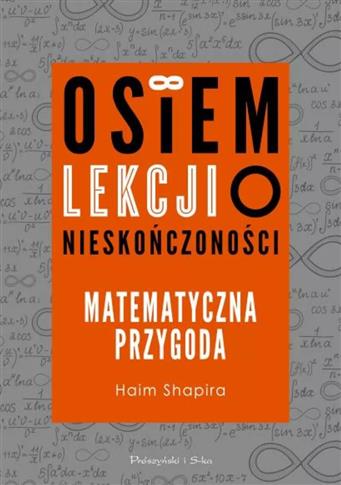 Osiem lekcji o nieskończoności.