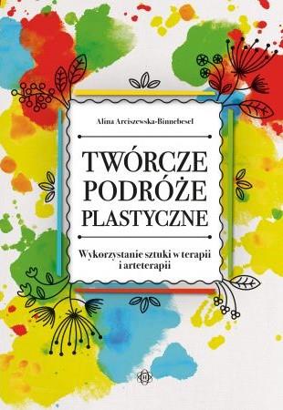 TWÓRCZE PODRÓŻE PLASTYCZNE. WYKORZYSTANIE SZTUKI W