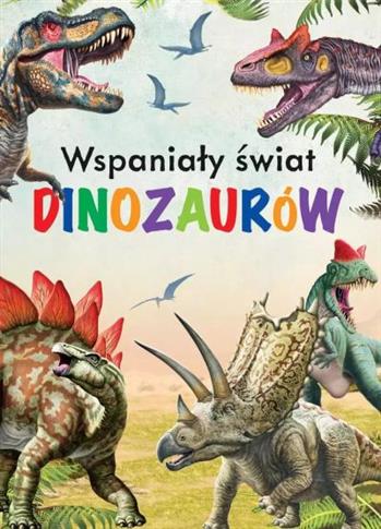 WSPANIAŁY ŚWIAT DINOZAURÓW