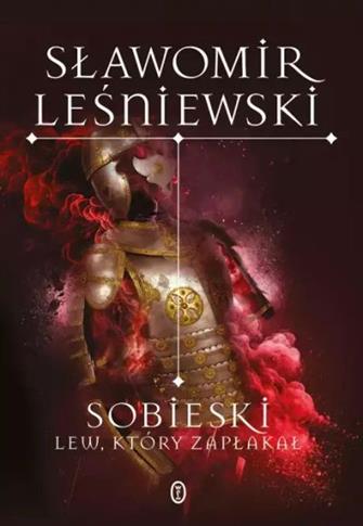SOBIESKI. LEW, KTÓRY ZAPŁAKAŁ