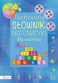 ILUSTROWANY SŁOWNIK MATEMATYKI DLA UCZNIÓW