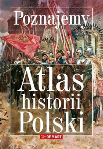 Poznajemy. Atlas historii Polski