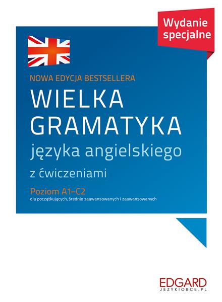 WIELKA GRAMATYKA JĘZYKA ANGIELSKIEGO Z ĆWICZENIAMI