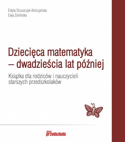 DZIECIĘCA MATEMATYKA ? DWADZIEŚCIA LAT PÓŹNIEJ. KS