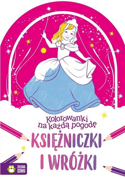 KOLOROWANKI NA KAŻDĄ POGODĘ. KSIĘŻNICZKI I WRÓŻKI