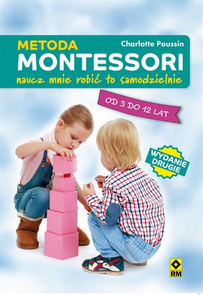 METODA MONTESSORI NAUCZ MNIE ROBIĆ TO SAMODZIELNIE