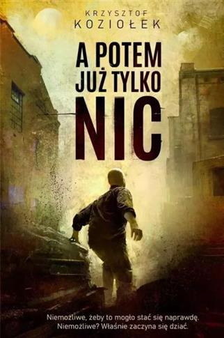 A POTEM JUŻ TYLKO NIC
