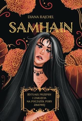 Samhain. Rytuały, przepisy i zaklęcia na początek