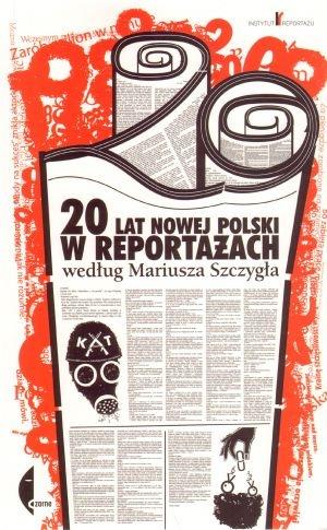 20 LAT NOWEJ POLSKI W REPORTAŻACH WEDŁUG MARIUSZA