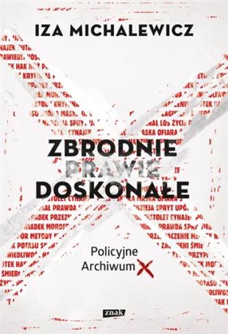 Zbrodnie prawie doskonałe. Policyjne archiwum X