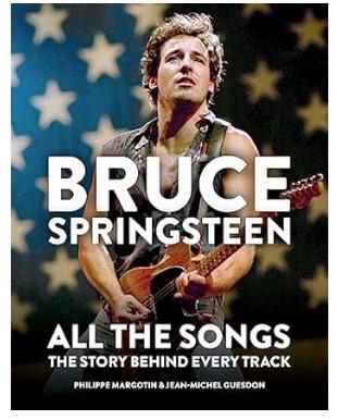 Bruce Springsteen: All the Songs: The Story Behind