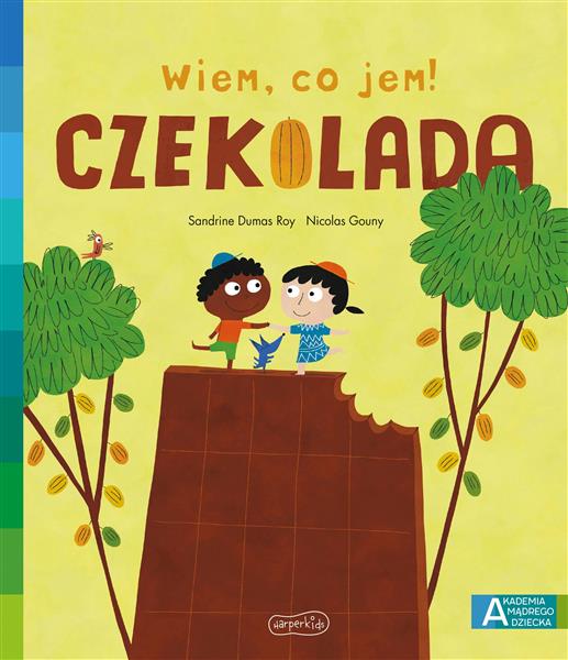 AKADEMIA MĄDREGO DZIECKA. WIEM, CO JEM! CZEKOLADA