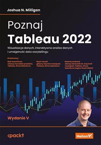 Poznaj Tableau 2022. Wizualizacja danych, interakt