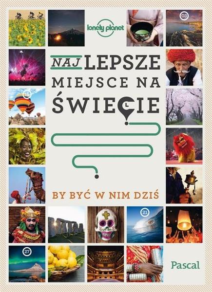 NAJLEPSZE MIEJSCE NA ŚWIECIE, BY BYĆ W NIM DZIŚ