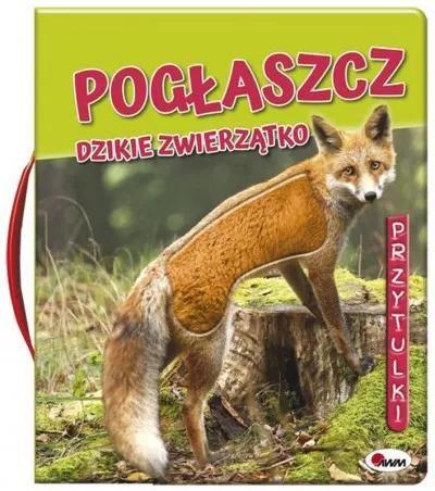 PRZYTULKI. POGŁASZCZ DZIKIE ZWIERZĄTKO.