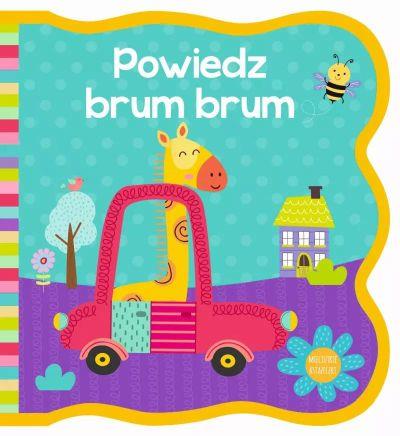 MIĘCIUTKIE KSIĄŻECZKI. POWIEDZ BRUM BRUM