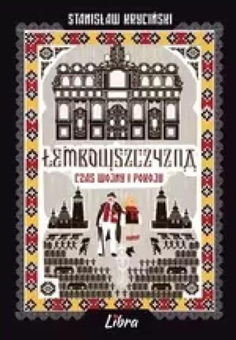 ŁEMKOWSZCZYZNA. CZAS WOJNY I POKOJU