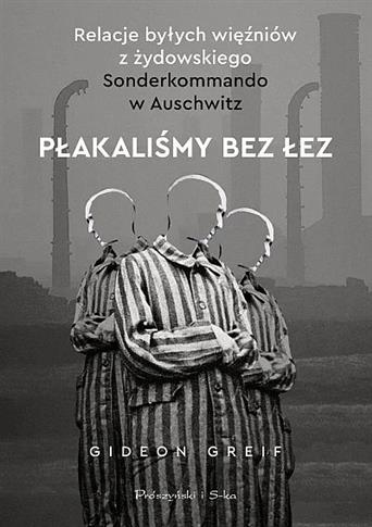 Płakaliśmy bez łez. Relacje byłych więźniów z żydo