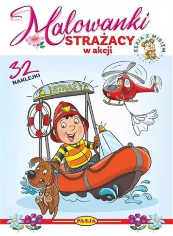 STRAŻACY W AKCJI. MALOWANKI - SERIA Z MISIEM