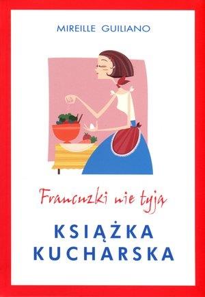 FRANCUZKI NIE TYJĄ. KSIĄŻKA KUCHARSKA