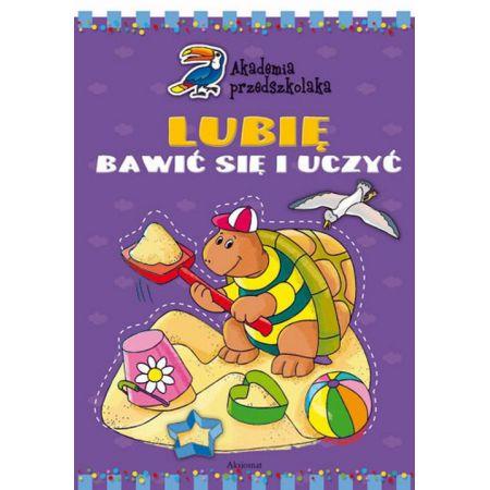 AKADEMIA PRZEDSZKOLAKA. LUBIĘ BAWIĆ SIĘ I UCZYĆ