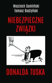 NIEBEZPIECZNE ZWIĄZKI DONALDA TUSKA