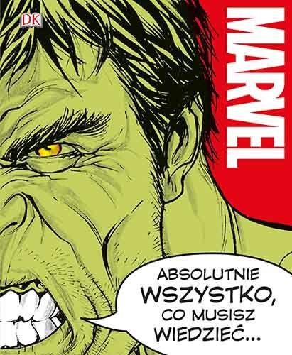 MARVEL. ABSOLUTNIE WSZYSTKO, CO MUSISZ WIEDZIEĆ