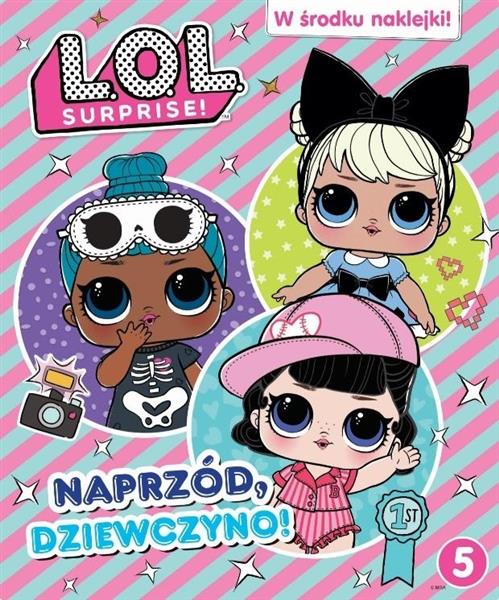 L.O.L. SURPRISE! CZ. 5 NAPRZÓD, DZIEWCZYNO!
