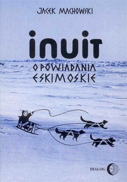 INUIT. OPOWIADANIA ESKIMOSKIE