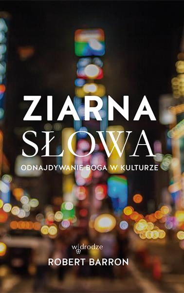 ZIARNA SŁOWA. ODNAJDYWANIE BOGA W KULTURZE